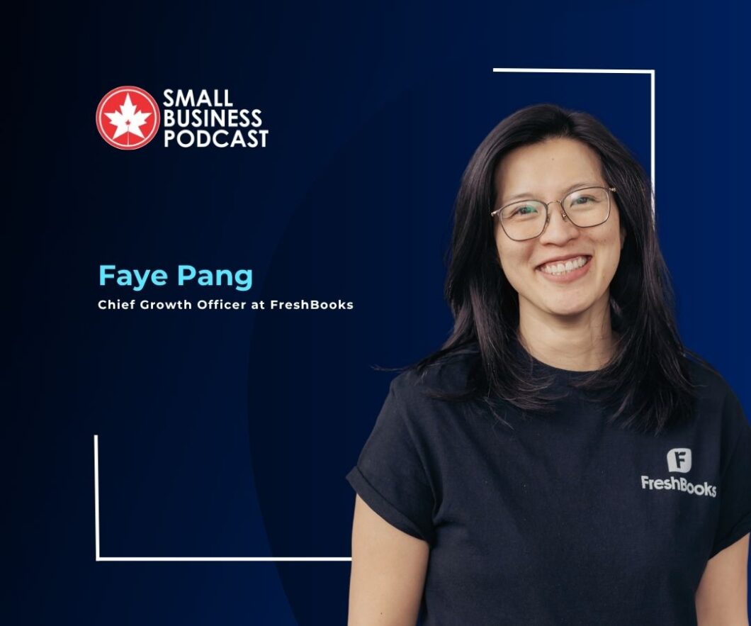Portrait of Faye Pang, Chief Growth Officer at FreshBooks, smiling on a Small Business Podcast banner with logo in the top left.