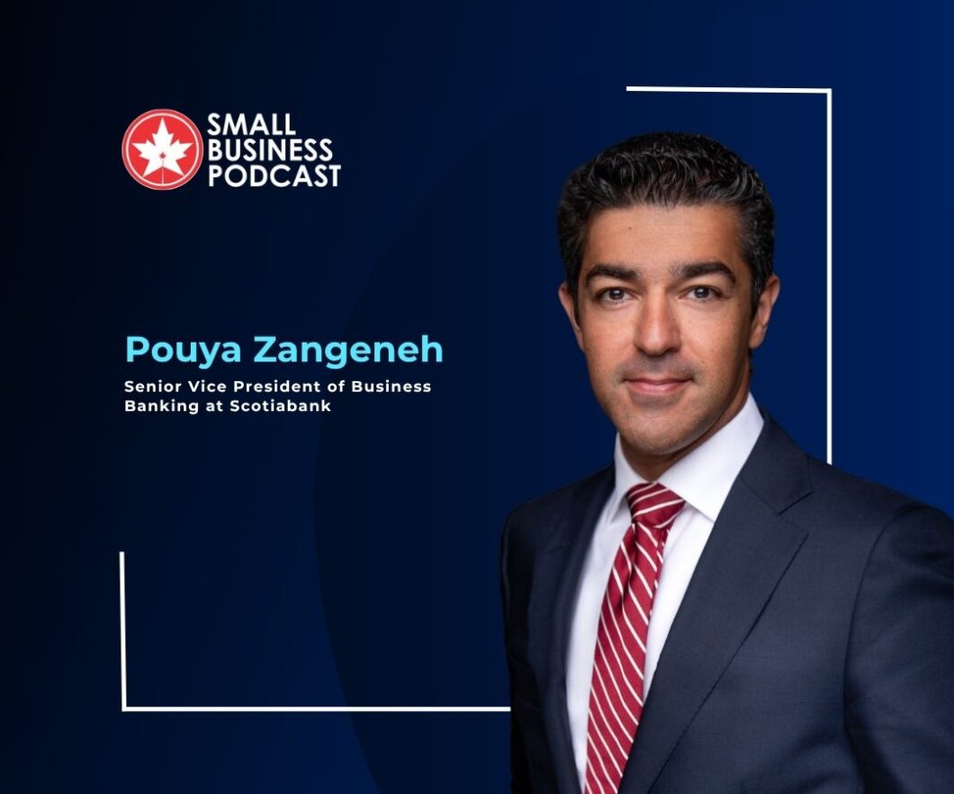 Portrait of Pouya Zangeneh, Senior Vice President of Business Banking at Scotiabank, on a navy background with the Small Business Podcast logo and title text nearby.