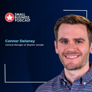 Portrait of Connor Delaney, General Manager at Wayfair Canada, on a dark blue podcast banner for Small Business Podcast