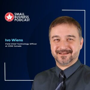 Ivo Wiens, Field Chief Technology Officer at CDW Canada, shown for a Small Business Podcast banner with a blue gradient background and white frame lines.