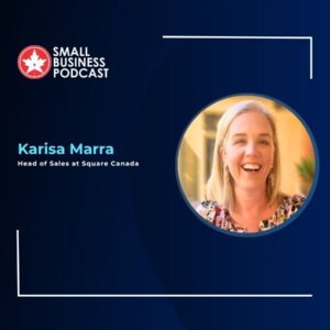Small Business Podcast banner featuring Karisa Marra, Head of Sales at Square Canada, with her circular portrait on the right.