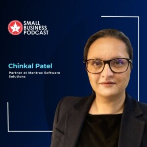 Chinkal Patel, partner at Mantrx Software Solutions, on a blue Small Business Podcast banner with logo in the corner and a person in a blazer visible on the right field of the image.