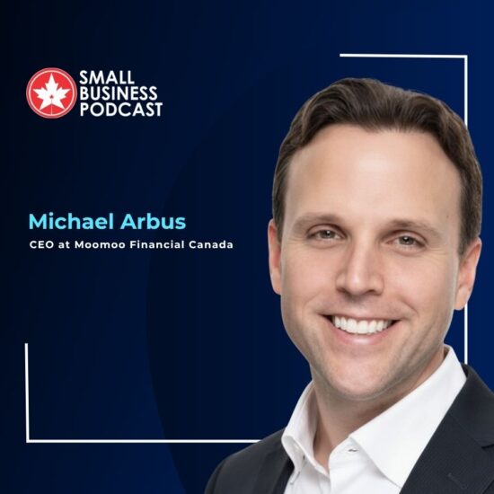 Promo banner for Small Business Podcast featuring Michael Arbus, CEO of Moo Moo Financial Canada.