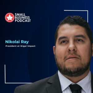 Small Business Podcast banner featuring Nikolai Ray, President at Ikigai Impact, against a dark blue gradient background with frame accents.