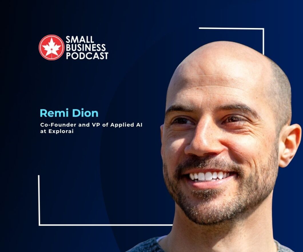 Small Business Podcast banner featuring Remi Dion, Co-Founder and VP of Applied AI at Explorai, on a dark blue background with a logo in the corner.